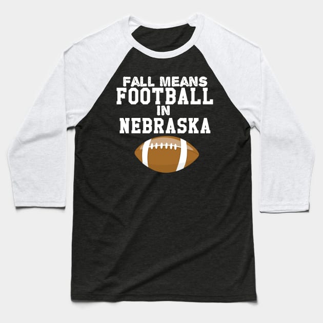 Fall Means Football In Nebraska Baseball T-Shirt by Lin Watchorn 